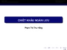 Bài giảng Thẩm định dự án đầu tư: Chiết khấu ngân lưu - Phạm Thị Thu Hồng