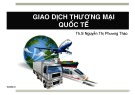 Bài giảng Giao dịch thương mại quốc tế: Chương 1 - ThS. Nguyễn Thị Phương Thảo