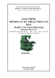 Giáo trình Kỹ thuật phay cơ bản (Ngành: Cắt gọt kim loại - Trung cấp) - Trường Cao đẳng nghề Ninh Thuận