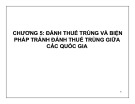 Bài giảng Thuế thu nhập doanh nghiệp: Đánh thuế trùng và biện pháp tránh đánh thuế trùng giữa các quốc gia - Chương 5