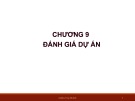 Bài giảng Quản lý dự án - Chương 9: Đánh giá dự án