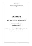Giáo trình Tin ứng dụng Project Quản lý xây dựng Cao đẳng - Trường Cao đẳng Xây dựng số 1