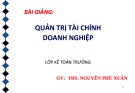 Bài giảng Quản trị tài chính doanh nghiệp - Nguyễn Phú Xuân