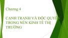 Bài giảng Kinh tế chính trị - Chương 4: Cạnh tranh và độc quyền trong nền kinh tế thị trường