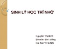 Bài giảng Sinh lý học trí nhớ - Nguyễn Thị Bình