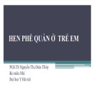 Bài giảng Hen phế quản ở trẻ em - PGS.TS Nguyễn Thị Diệu Thúy