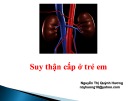Bài giảng Suy thận cấp ở trẻ em - Nguyễn Thị Quỳnh Hương