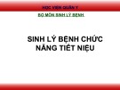 Bài giảng Sinh lý bệnh chức năng tiết niệu - Học viện Quân Y