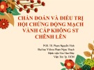 Bài giảng Chẩn đoán và điều trị hội chứng động mạch vành cấp không ST chênh lên - PGS.TS. Phạm Nguyễn Vinh
