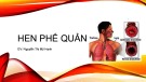 Bài giảng Hen phế quản - ThS. Nguyễn Thị Mỹ Hạnh