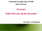 Bài giảng Phân tích tài chính doanh nghiệp: Chương 6 chuẩn nhất - ThS. Lê Thị Khuyên