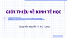 Bài giảng Kinh tế học: Giới thiệu về kinh tế học - Nguyễn Thị Thu Hương