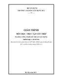 Giáo trình Thực tập cốt thép ngành Công nghệ kỹ thuật xây dựng (Cao đẳng) - Trường Cao đẳng Xây dựng số 1