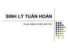 Bài giảng Sinh lý tuần hoàn - Ths.Bs. Đặng Huỳnh Anh Thư