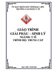 Giáo trình Giải phẫu - Sinh lý Y sĩ đa khoa Trung cấp: Kinh nghiệm từ Trường Cao đẳng Y tế Bạc Liêu