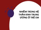 Bài giảng Nhiễm trùng hệ thần kinh trung ương ở trẻ em