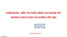 Bài giảng Chẩn đoán - điều trị thiểu năng tụy ngoại tiết những thách thức và hướng tiếp cận - BSCKII. Hồ Tấn Phát
