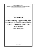 Giáo trình Sửa chữa hư hỏng máy thi công mặt đường (Nghề Vận hành máy thi công mặt đường - Trình độ Cao đẳng) - CĐ GTVT Trung ương I