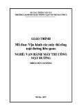 Giáo trình Vận hành máy thi công mặt đường: Nghề Vận hành máy thi công mặt đường trình độ Cao đẳng - CĐ GTVT Trung ương I