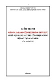 Giáo trình Bảo dưỡng hệ thống thủy lực (Nghề Vận hành máy thi công nền) trình độ Cao đẳng - CĐ GTVT Trung ương I