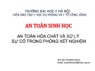 Bài giảng An toàn sinh học - Bài 6: An toàn hóa chất và xử lý sự cố trong phòng xét nghiệm
