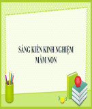 Kinh nghiệm Mầm non: Biện pháp nâng cao chất lượng giáo dục kỹ năng sống cho trẻ mẫu giáo 4-5 tuổi