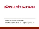 Bài giảng Băng huyết sau sanh - BSCKII. Trương Diễm Phượng