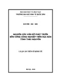Luận án Tiến sĩ Kinh tế: Nghiên cứu vấn đề phát triển bền vững công nghiệp trên địa bàn tỉnh Thái Nguyên
