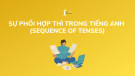 Basic Grammar in use: The sequence of tenses (Sự phối hợp thì)