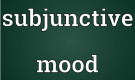 Basic Grammar in use: The subjunctive mood (Thức giả định)