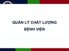 Bài giảng Quản lý chất lượng bệnh viện – Bài 1: Quản lý chất lượng bệnh viện