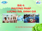 Bài giảng Chương trình đào tạo người hướng dẫn thực hành lâm sàng cho điều dưỡng mới - Bài 4: Phương pháp lượng giá, đánh giá (Bệnh viện Đa khoa Xanh Pôn Hà Nội)