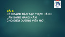 Bài giảng Chương trình đào tạo người hướng dẫn thực hành lâm sàng cho điều dưỡng mới - Bài 5: Kế hoạch đào tạo thực hành lâm sàng hàng năm cho điều dưỡng viên mới