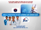 Dự án tăng cường hệ thống đào tạo lâm sàng cho điều dưỡng mới tốt nghiệp - Bài 4: Phương pháp lượng giá - đánh giá