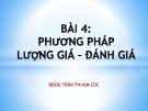 Bài giảng Chương trình đào tạo người hướng dẫn thực hành lâm sàng cho điều dưỡng mới - Bài 4: Phương pháp lượng giá - đánh giá