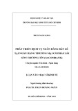 Luận văn Thạc sĩ Kinh tế: Phát triển dịch vụ ngân hàng bán lẻ tại Ngân hàng thương mại cổ phần Sài Gòn Thương Tín