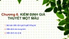 Bài giảng Xác suất thống kê: Chương 6 - Kiểm định giả thuyết một mẫu