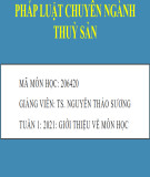 Bài giảng Pháp luật chuyên ngành thuỷ sản: Tuần 1 - TS. Nguyễn Thảo Sương