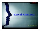 Bài giảng Bao bì: Bao bì kim loại - Ths. Nguyễn Thùy Linh