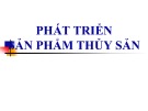 Bài giảng Phát triển sản phẩm thủy sản: Phần 1
