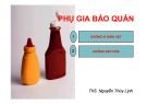 Bài giảng Phụ gia thực phẩm: Phụ gia bảo quản - ThS. Nguyễn Thùy Linh