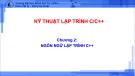 Bài giảng Kỹ thuật lập trình C/C++: Chương 2 - Ngôn ngữ lập trình C++
