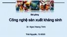 Bài giảng Công nghệ sản xuất kháng sinh: Chương 1 - Trịnh Ngọc Hoàng