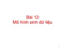 Bài giảng Học sâu và ứng dụng: Bài 12 - Mô hình sinh dữ liệu