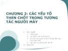 Bài giảng Thiết kế và lập trình tương tác (Phần 1): Chương 2 - Các yếu tố then chốt trong tương tác người máy