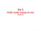 Bài giảng Học sâu và ứng dụng: Bài 5 - Huấn luyện mạng nơ-ron