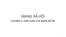 Bài giảng Mạng xã hội: Chương 2 - Ứng dụng của mạng xã hội