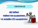 Bài giảng môn Nguyên lý marketing: Chương 3 - Hệ thống thông tin marketing và nghiên cứu marketing