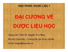 Bài giảng Dược liệu 1: Đại cương về dược liệu học - PGS.TS. Nguyễn Thu Hằng