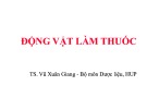 Bài giảng Động vật làm thuốc - TS. Vũ Xuân Giang